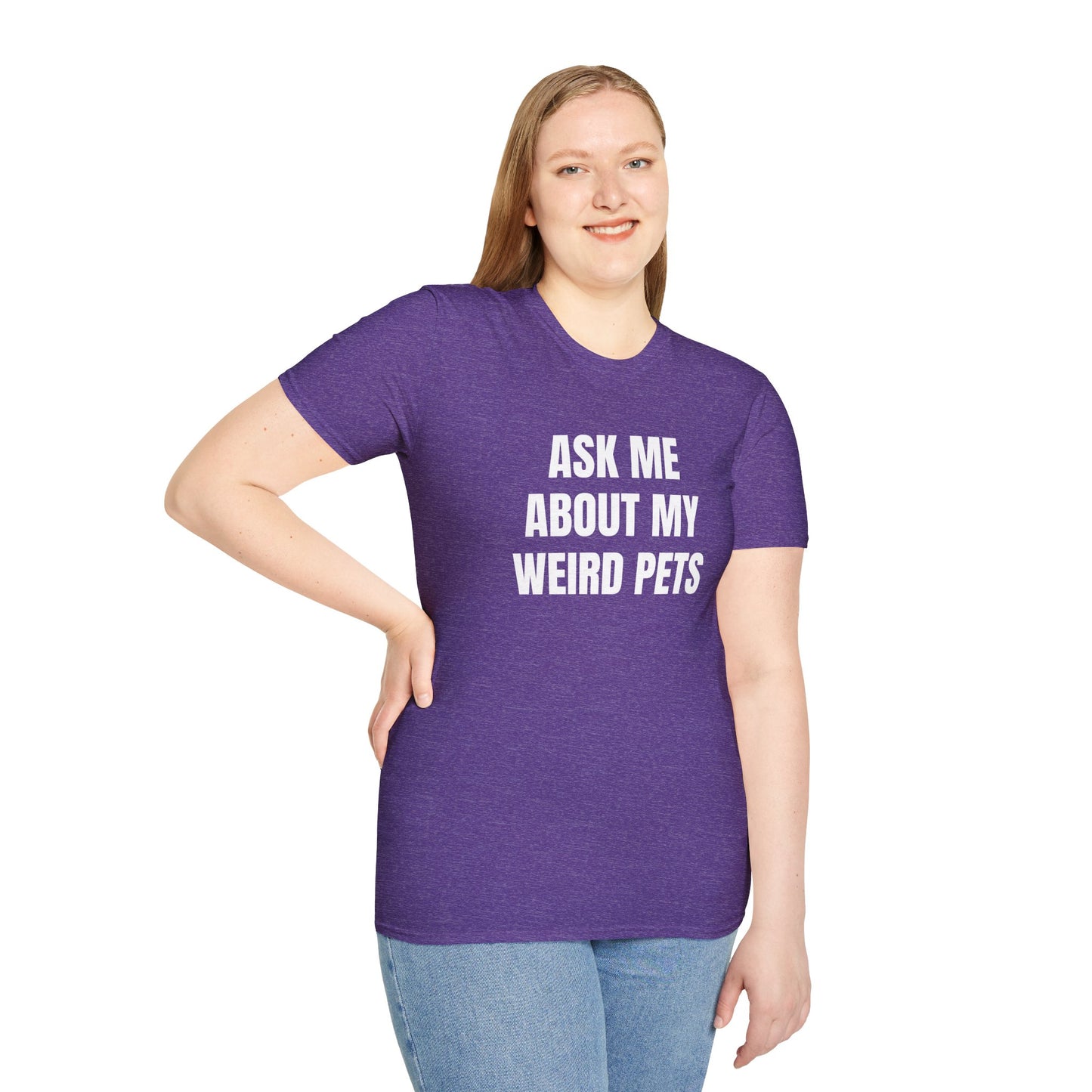 Ask Me About My Weird Pets Tee