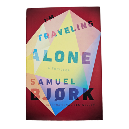 I'm Traveling Alone: A Thriller Hardcover by Samuel Bjork