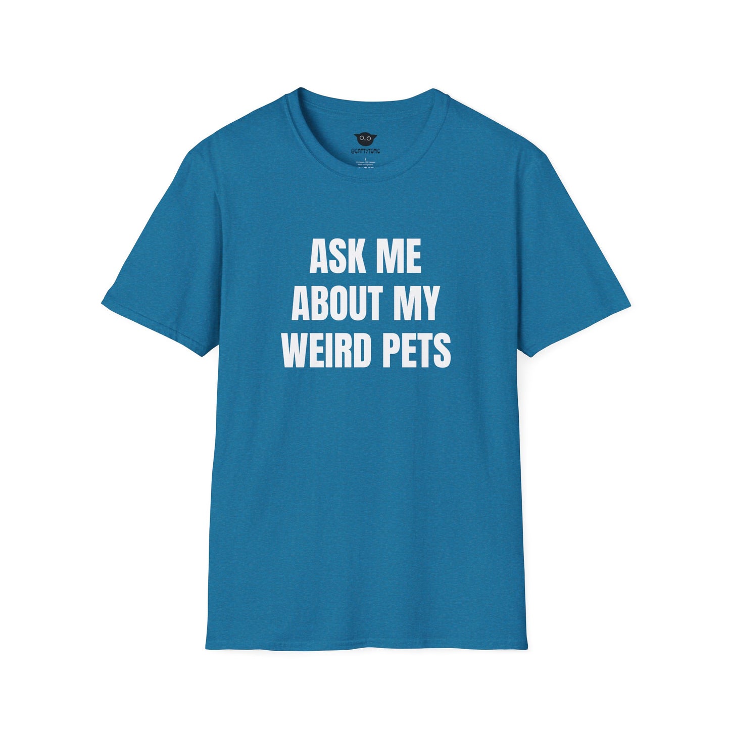 Ask Me About My Weird Pets Tee