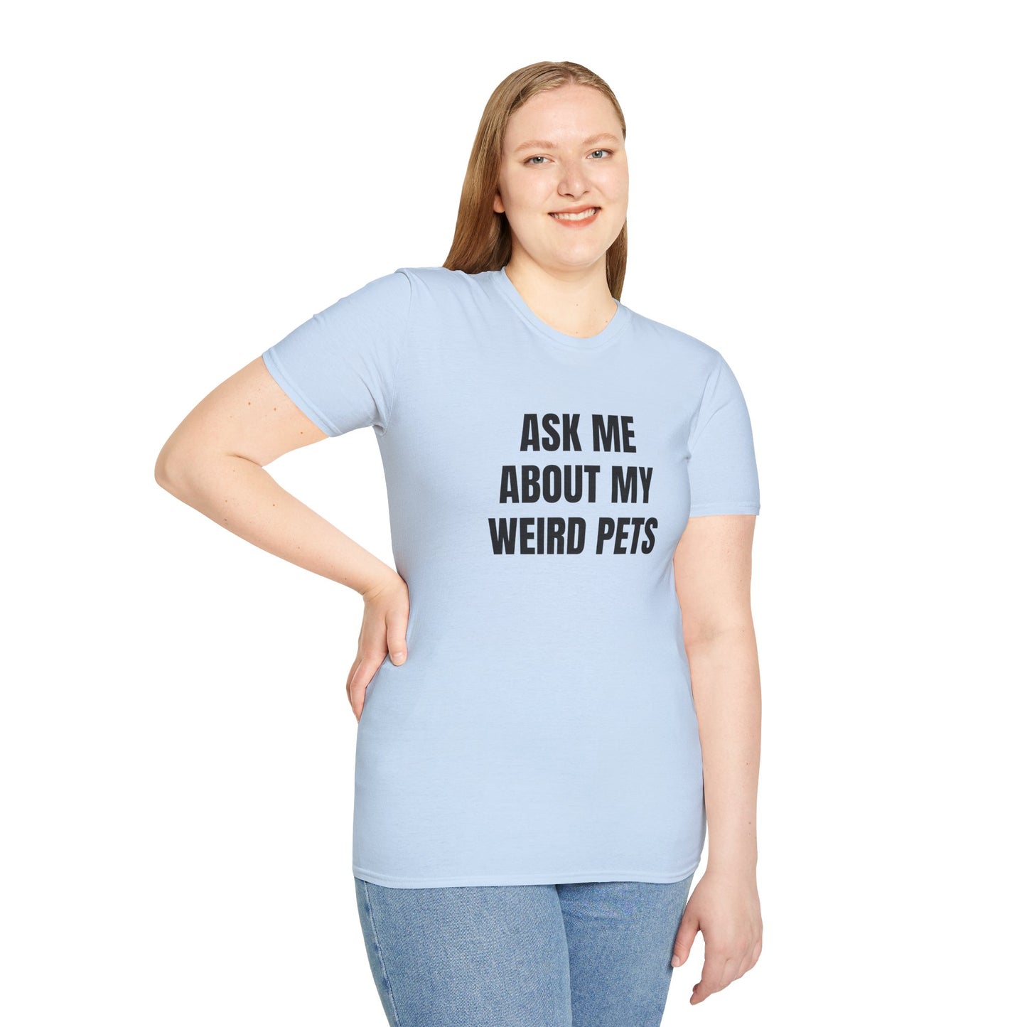 Ask Me About My Weird Pets Tee